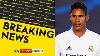 Breaking Manchester United Agree Deal To Sign Rapha L Varane For 41m From Real Madrid