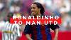 What If Ronaldinho Signed For Manchester United In 2003